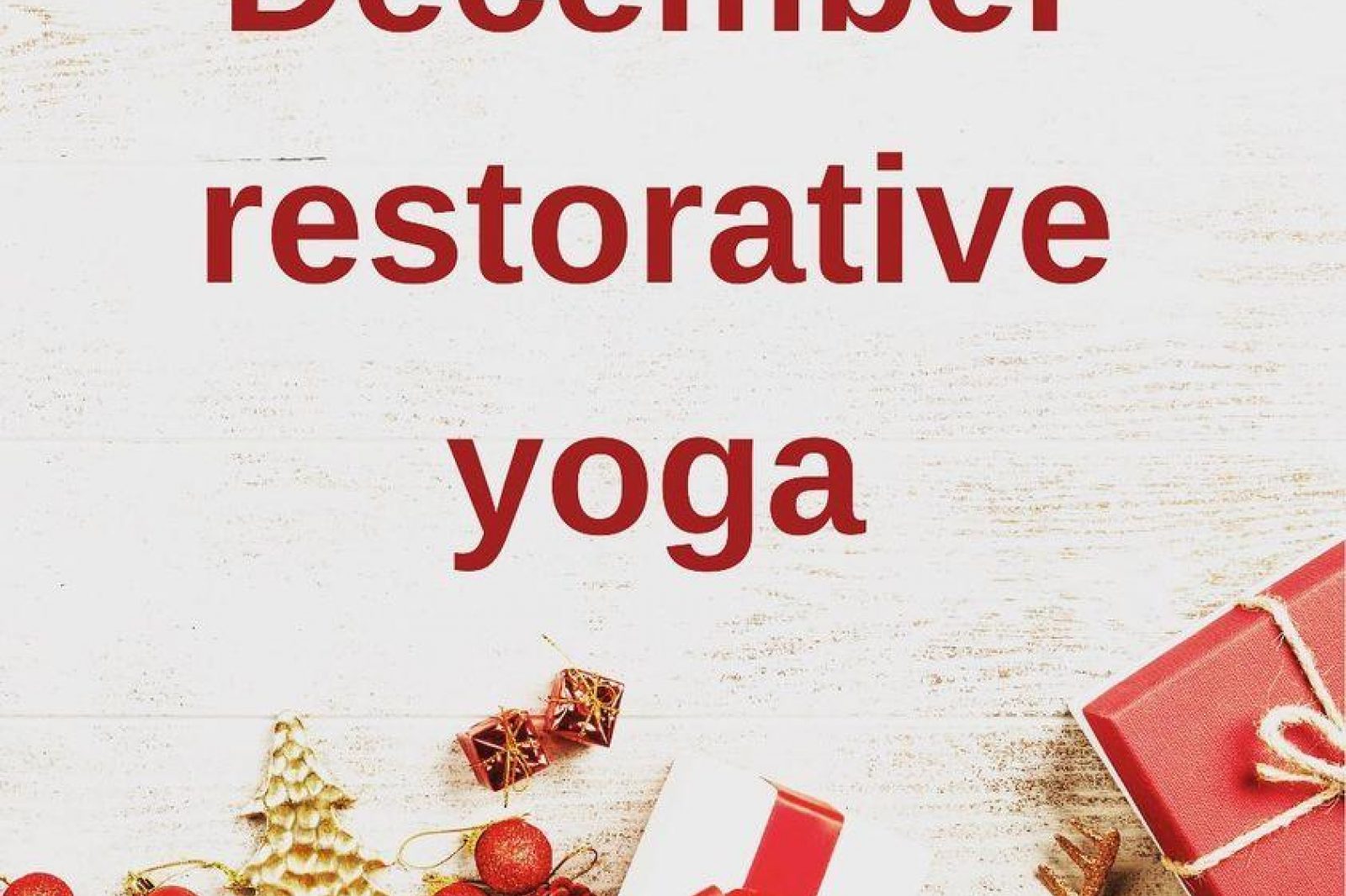 December 2021Restorative Yoga